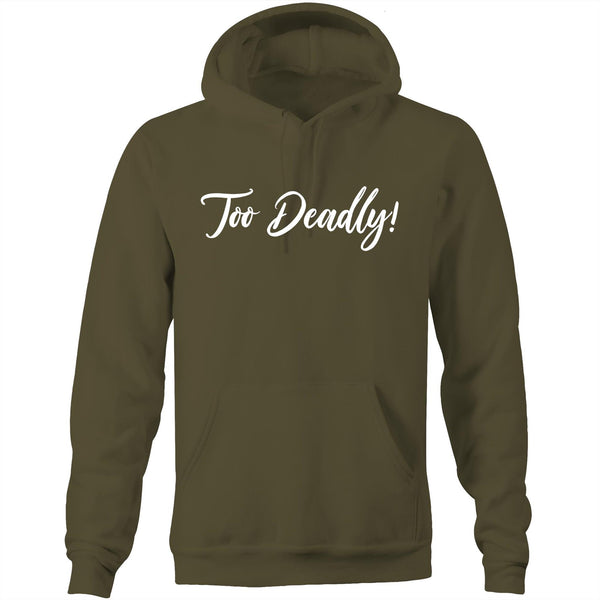 Too Deadly Hoodie
