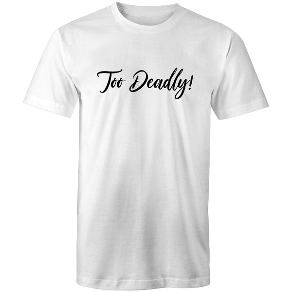 Too Deadly Statement T-Shirt