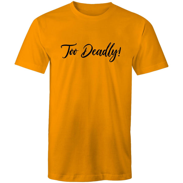 Too Deadly Statement T-Shirt