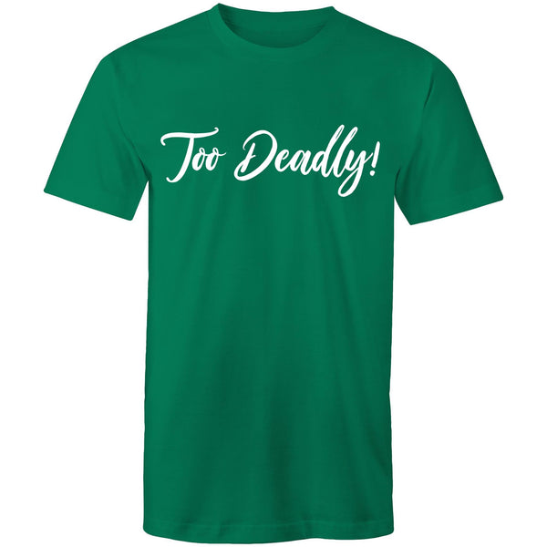 Too Deadly Statement T-Shirt