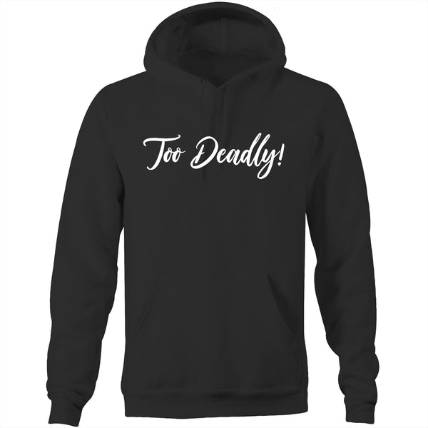 Too Deadly Hoodie