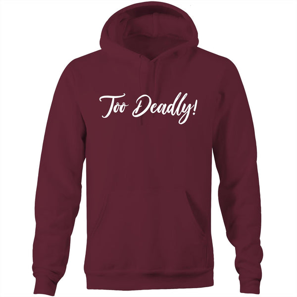 Too Deadly Hoodie