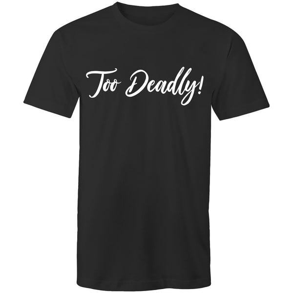 Too Deadly Statement T-Shirt