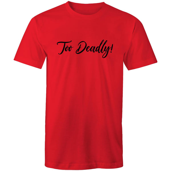Too Deadly Statement T-Shirt