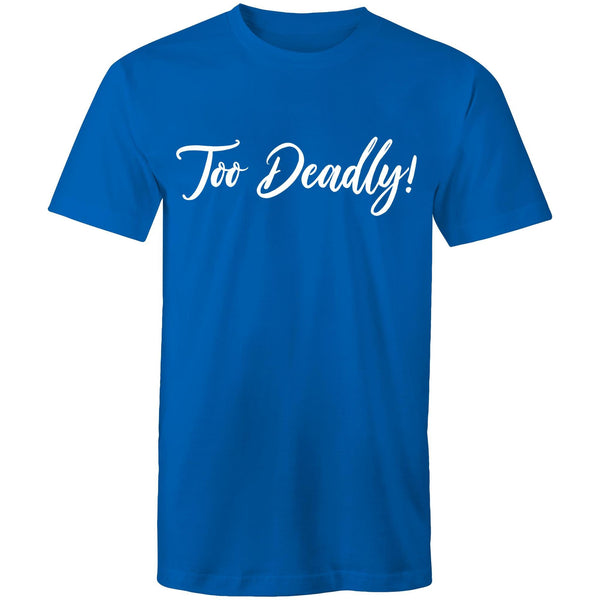 Too Deadly Statement T-Shirt
