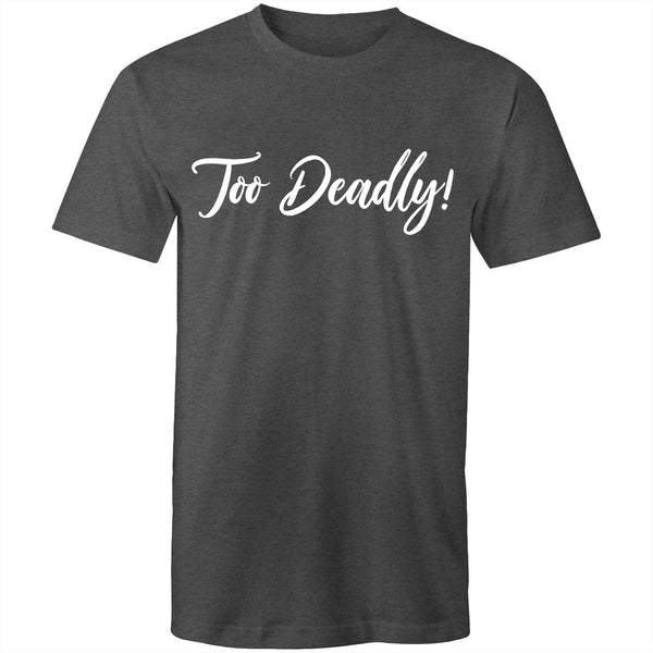 Too Deadly Statement T-Shirt