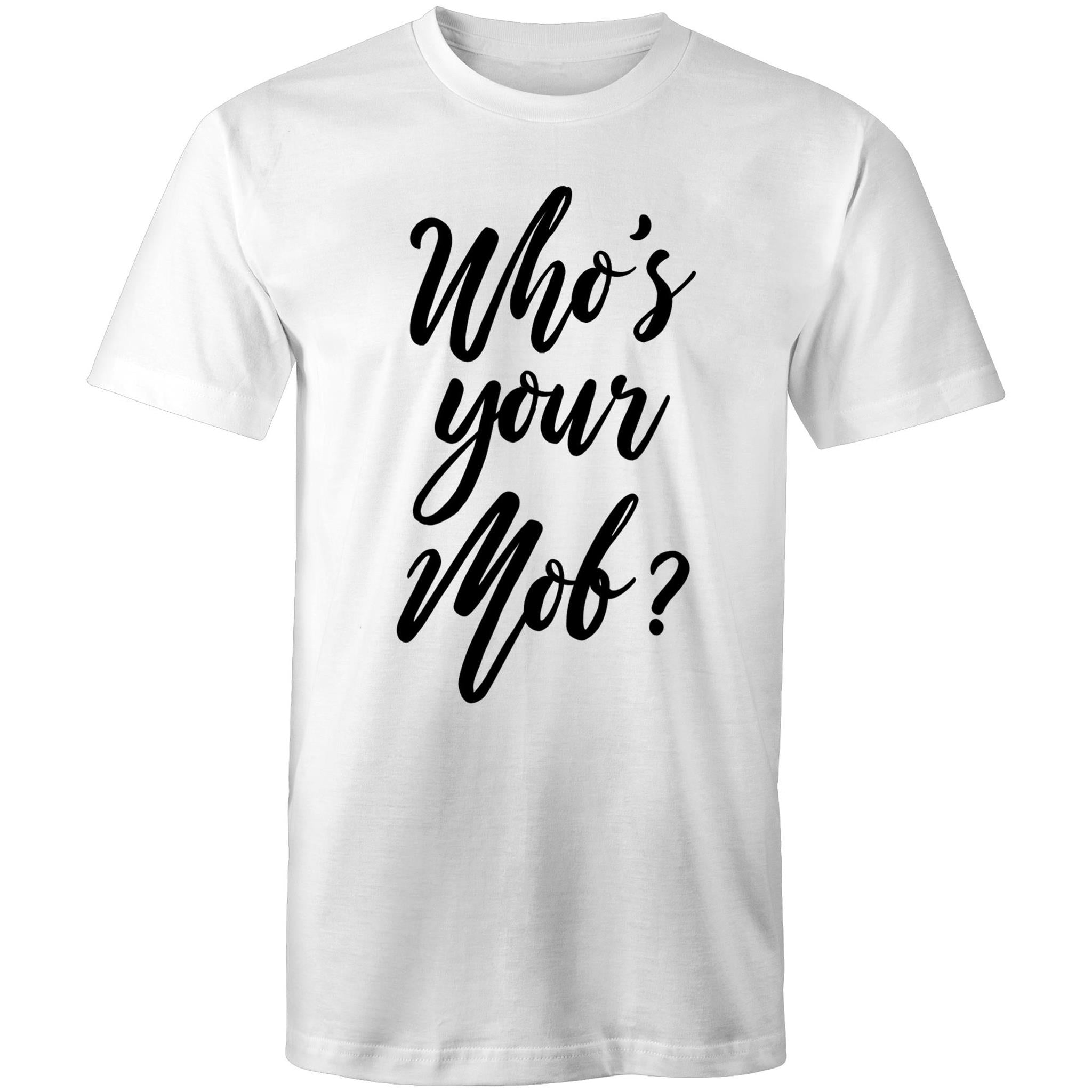 Who's your mob? T-Shirt