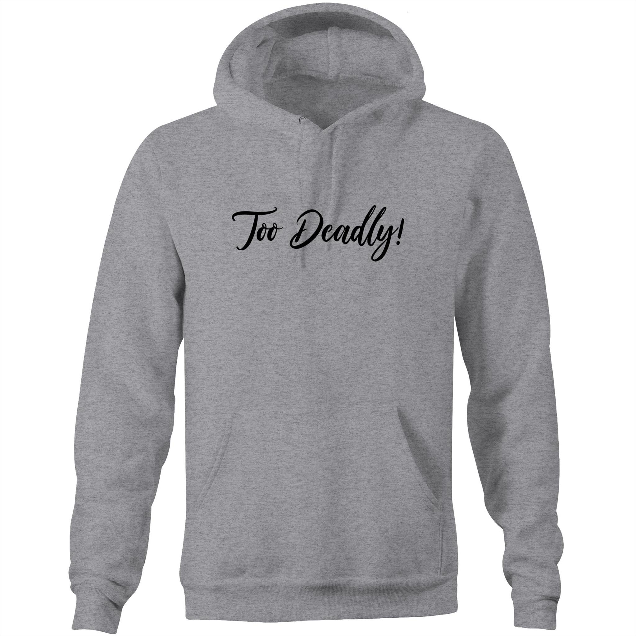 Too Deadly Hoodie