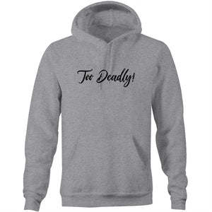 Too Deadly Hoodie