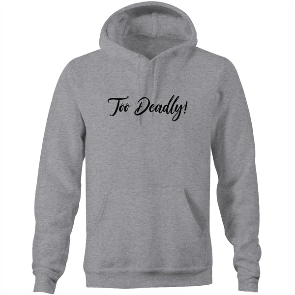 Too Deadly Hoodie